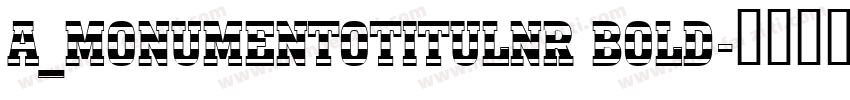 a_MonumentoTitulNr Bold字体转换